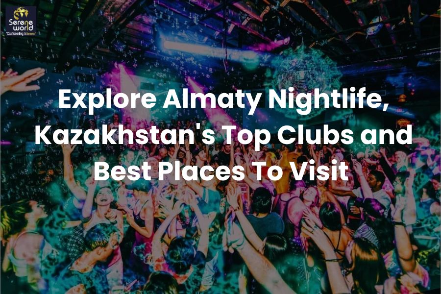 07 Best Places To Visit In Almaty Top Tourist Things To Do Serene World